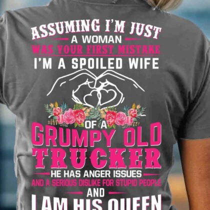 I am a Spoiled Wife Of a Grumpy Old Trucker