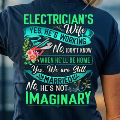 Electrician’s Wife Yes He’s Working – Electrician Humor